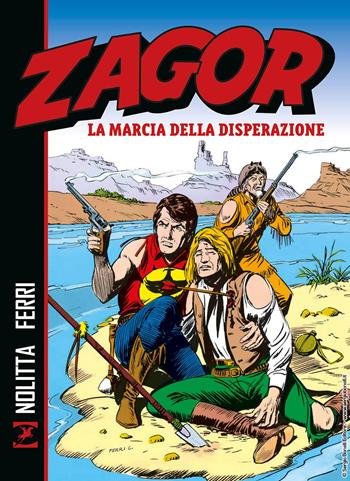 Zagor. La marcia della disperazione - Guido Nolitta, Gallieno Ferri - Libro Sergio Bonelli Editore 2024 | Libraccio.it