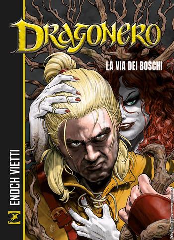 La via dei boschi. Dragonero - Luca Enoch, Stefano Vietti, Giuseppe Matteoni - Libro Sergio Bonelli Editore 2024 | Libraccio.it