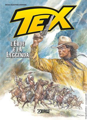 Tex. L'eroe e la leggenda. Nuova ediz. - Paolo Eleuteri Serpieri - Libro Sergio Bonelli Editore 2024 | Libraccio.it