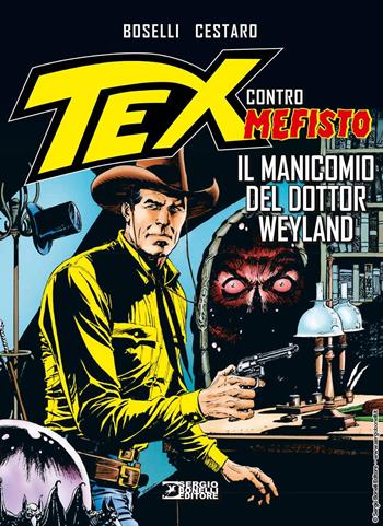 Il manicomio del dottor Weyland. Tex contro Mefisto - Mauro Boselli - Libro Sergio Bonelli Editore 2024 | Libraccio.it