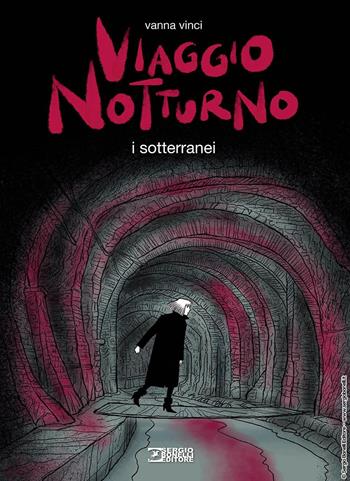 Viaggio notturno. Vol. 3: I sotterranei - Vanna Vinci - Libro Sergio Bonelli Editore 2024 | Libraccio.it