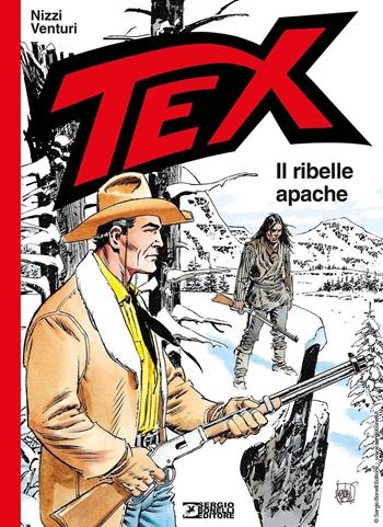 Tex. Il ribelle apache - Claudio Nizzi, Andrea Venturi - Libro Sergio Bonelli Editore 2024 | Libraccio.it