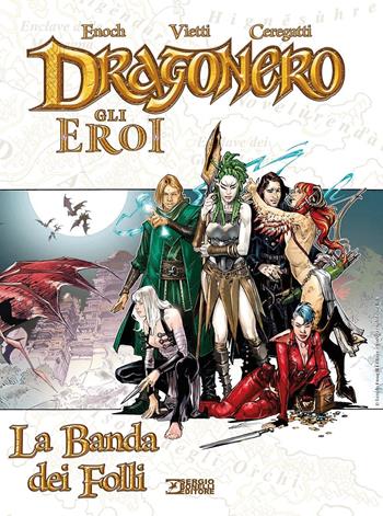 La banda dei folli. Dragonero. Gli eroi - Luca Enoch, Ludovica Ceregatti - Libro Sergio Bonelli Editore 2024 | Libraccio.it