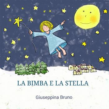 La bimba e la stella - Giuseppina Bruno - Libro Bruno Libri 2014 | Libraccio.it
