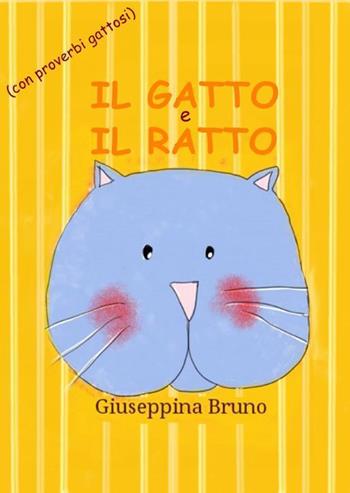 Il gatto e il ratto - Giuseppina Bruno - Libro Bruno Libri 2016, Leggi e colora | Libraccio.it
