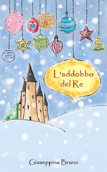 L' addobbo del re - Giuseppina Bruno - Libro Bruno Libri 2016 | Libraccio.it