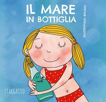Il mare in bottiglia. Ediz. a colori - Giuseppina Bruno - Libro Bruno Libri 2019 | Libraccio.it