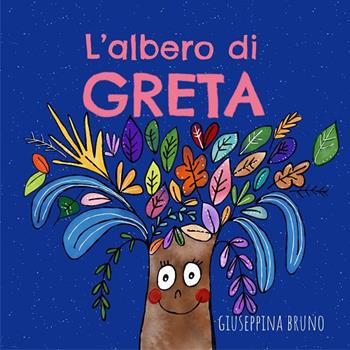 L' albero di Greta. Ediz. illustrata - Giuseppina Bruno - Libro Bruno Libri 2021 | Libraccio.it