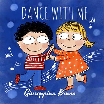 Dance with me. Ediz. illustrata - Giuseppina Bruno - Libro Bruno Libri 2023 | Libraccio.it