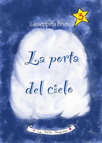 La porta del cielo - Giuseppina Bruno - Libro Bruno Libri 2018, Le porte magiche | Libraccio.it