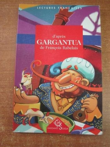 Gargantua. Con audiocassetta - François Rabelais - Libro Garzanti Scuola 1999, Lectures françaises | Libraccio.it