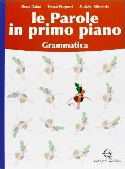 Le parole in primo piano. Grammatica-Educazione linguistica. Con CD-ROM - Teresa Properzi, Patrizia Silvestrin, Elena Daina - Libro Garzanti Scuola 2004 | Libraccio.it