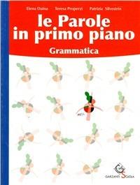 Le parole in primo piano. Grammatica. Con CD-ROM - Teresa Properzi, Patrizia Silvestrin, Elena Daina - Libro Garzanti Scuola 2004 | Libraccio.it