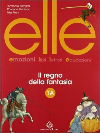Elle. Emozioni, libri, lettori, educazioni. Vol. 1A-1B. Con laboratorio. Per la Scuola media. - Tommaso Bernardi, Rosanna Montano, Rita Piloni - Libro Garzanti Scuola 2007 | Libraccio.it