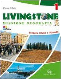 Livingstone. Missione geografia. Con espansione online. Vol. 1: Scoprire l'Italia e l'Europa. - Stefano Tarsia, F. Sala - Libro Garzanti Scuola 2007 | Libraccio.it