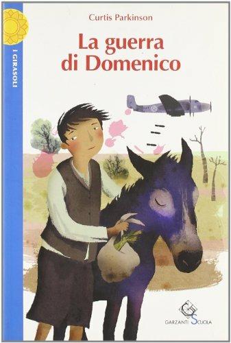 La guerra di Domenico - Curtis Parkinson - Libro Garzanti Scuola 2008, I girasoli | Libraccio.it
