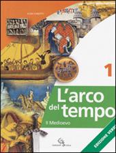 L' arco del tempo. Con laboratorio. Ediz. verde. Con CD-ROM. Con espansione online. Vol. 1: Il Medioevo.