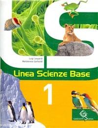 Linea scienze base. Con scienze block. Con espansione online. Vol. 1 - Luigi Leopardi, M. Teresa Gariboldi - Libro Garzanti Scuola 2009 | Libraccio.it