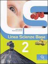 Linea scienze base. Per la Scuola media. Con espansione online. Vol. 2