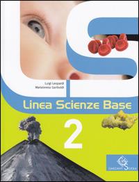 Linea scienze base. Per la Scuola media. Vol. 2 - Luigi Leopardi, M. Teresa Gariboldi - Libro Garzanti Scuola 2009 | Libraccio.it