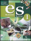 Es elaborare scienza. Vol. 1 - Vanna Serani, Mari Capioni, Stefania Ferretti - Libro Garzanti Scuola 2010 | Libraccio.it