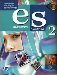 Es elaborare scienza. Con espansione online. Vol. 2 - Vanna Serani, Mari Capioni, Stefania Ferretti - Libro Garzanti Scuola 2010 | Libraccio.it
