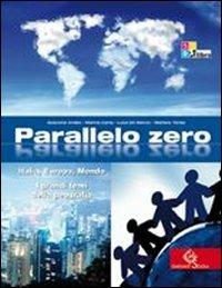 Parallelo zero. I grandi temi della geografia. Con espansione online - ARDITO GIACOMO, Marina Carta, Luca De Marco - Libro Garzanti Scuola 2010 | Libraccio.it