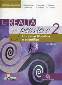 La realtà e il pensiero. La ricerca filosofica e scientifica. Per le Scuole superiori. Con CD-ROM. Vol. 2 - Ludovico Geymonat, Edoardo Boncinelli, P. Cresto - Libro Garzanti Scuola 2012 | Libraccio.it