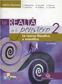 La realtà e il pensiero. La ricerca filosofica e scientifica. Con CD-ROM. Con espansione online. Vol. 2 - Ludovico Geymonat, Edoardo Boncinelli, P. Cresto - Libro Garzanti Scuola 2012 | Libraccio.it