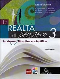 La realtà e il pensiero. La ricerca filosofica e scientifica. Per le Scuole superiori. Con CD-ROM. Vol. 3 - Ludovico Geymonat, Edoardo Boncinelli, P. Cresto - Libro Garzanti Scuola 2012 | Libraccio.it