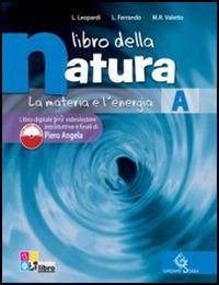Libro della natura. Con e-book. Con espansione online - Luigi Leopardi, L. Ferrando, M.R. Valetto - Libro Garzanti Scuola 2012 | Libraccio.it