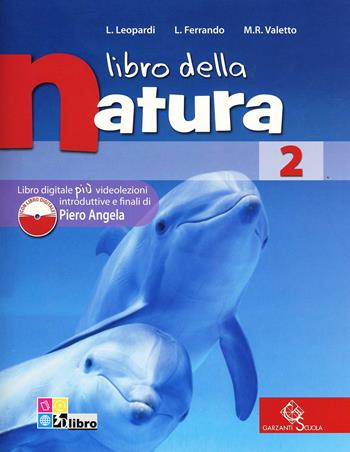 Libro della natura. Con espansione online. Vol. 2 - Luigi Leopardi, L. Ferrando, M.R. Valetto - Libro Garzanti Scuola 2012 | Libraccio.it