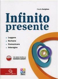 Infinito presente. Con CD-ROM. Con espansione online - Claudia Savigliano - Libro Garzanti Scuola 2013 | Libraccio.it