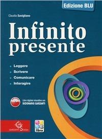 Infinito presente. Ediz. blu. Per le Scuole superiori. - Claudia Savigliano - Libro Garzanti Scuola 2013 | Libraccio.it