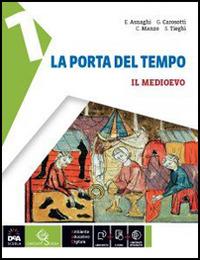 La porta del tempo. Per la Scuola media. Vol. 1: Il Medioevo - Emilia Asnaghi, Giovanni Carosotti, Samuele Tieghi - Libro Garzanti Scuola 2014 | Libraccio.it