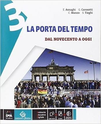 La porta del tempo. Per la Scuola media. Vol. 3: Dal Novecento a oggi. - Emilia Asnaghi, Giovanni Carosotti, Cono Manzo - Libro Garzanti Scuola 2014 | Libraccio.it