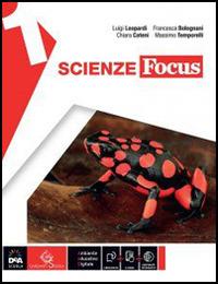 Scienze focus. Ediz. curricolare. Con e-book. Con espansione online. Vol. 1 - Luigi Leopardi, Bolognani, Cateni - Libro Garzanti Scuola 2014 | Libraccio.it