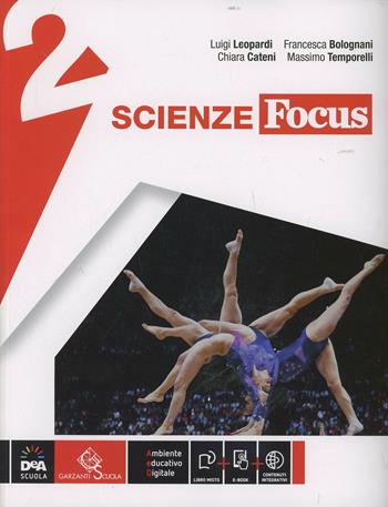 Scienze focus. Ediz. curricolare. Con e-book. Con espansione online. Vol. 2 - Luigi Leopardi, Bolognani, Cateni - Libro Garzanti Scuola 2014 | Libraccio.it