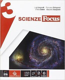 Scienze focus. Ediz. curricolare. Con e-book. Con espansione online. Vol. 3 - Luigi Leopardi, Bolognani, Cateni - Libro Garzanti Scuola 2014 | Libraccio.it