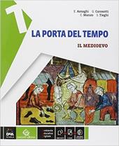 La porta del tempo. Con e-book. Con espansione online. Vol. 1: Il Medioevo-Storia antica