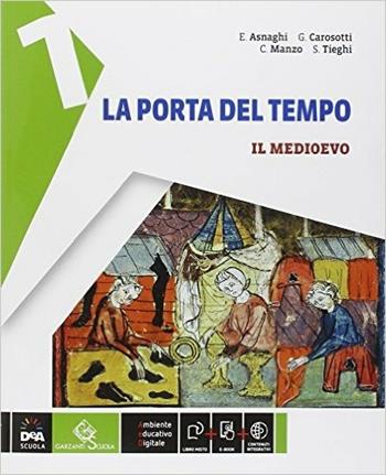 La porta del tempo. Per la Scuola media. Vol. 1: Il Medioevo-Storia antica - Emilia Asnaghi, Giovanni Carosotti, Samuele Tieghi - Libro Garzanti Scuola 2014 | Libraccio.it