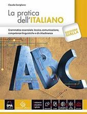 La pratica dell'italiano. Ediz. gialla. Per le Scuole superiori. Con e-book. Con espansione online