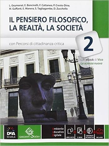 Il pensiero filosofico, la realtà, la società. Per Scuole superiori. Vol. 2 - Geymonat, Boncinelli, Piero Cresto-Dina - Libro Garzanti Scuola 2015 | Libraccio.it