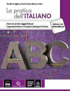 Pratica dell'italiano. Percorsi ad alta leggibilità. - Claudia Savigliano - Libro Garzanti Scuola 2015 | Libraccio.it