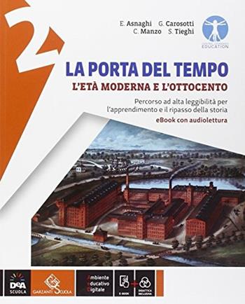 La porta del tempo. Percorso ad alta leggibilità. BES. Per la Scuola media. Vol. 2 - Emilia Asnaghi, G. Carosotti, S. Tieghi - Libro Garzanti Scuola 2014 | Libraccio.it