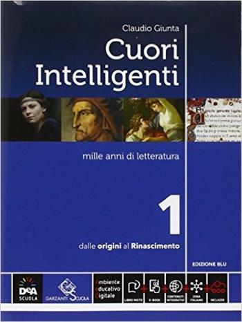 Cuori intelligenti. Con Modelli di scrittura. Ediz. blu. Per le Scuole superiori. Vol. 1 - Claudio Giunta - Libro Garzanti Scuola 2016 | Libraccio.it
