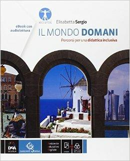 Il mondo domani BES. Percorsi di geografia per una didattica inclusiva. Per la Scuola media. Con DVD-ROM. - Elisabetta Sergio - Libro Garzanti Scuola 2016 | Libraccio.it