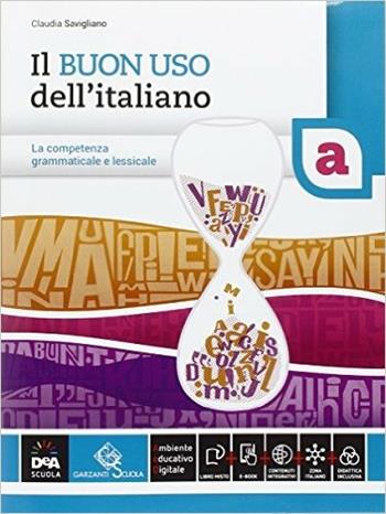 Il buon uso dell'italiano. Vol. A-B. Con e-book. Con espansione online - Claudia Savigliano - Libro Garzanti Scuola 2016 | Libraccio.it