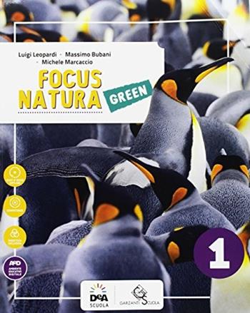 Focus natura green. Ediz. curricolare. Con e-book. Con espansione online. Con Libro: Educazione ambientale e sviluppo sostenibile. Con DVD-ROM. Vol. 1 - Luigi Leopardi, Massimo Bubani, Michele Marcaccio - Libro Garzanti Scuola 2017 | Libraccio.it