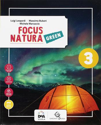 Focus natura green. Ediz. curricolare. Con e-book. Con espansione online. Vol. 3 - Luigi Leopardi, Massimo Bubani, Michele Marcaccio - Libro Garzanti Scuola 2017 | Libraccio.it
